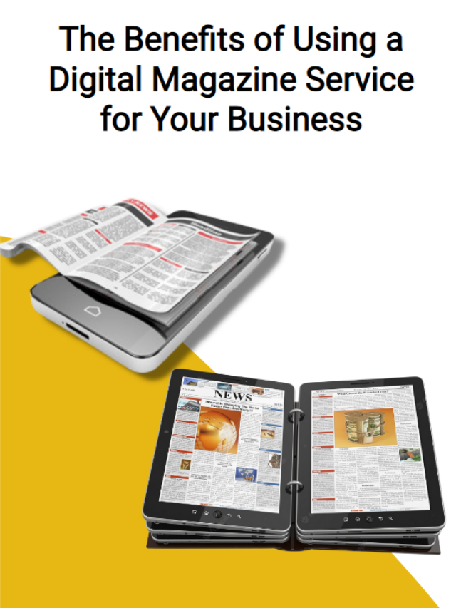 The Benefits of Using a Digital Magazine Service for Your Business