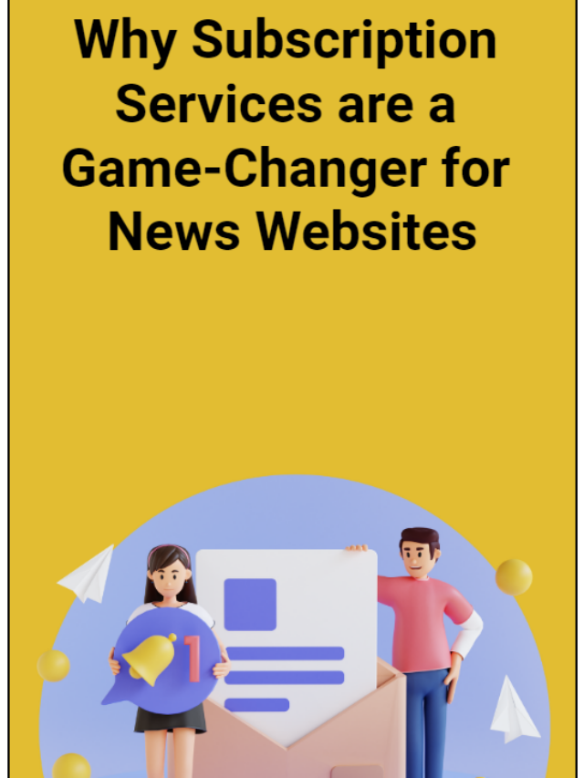 Why Subscription Services are a Game Changer for News Websites