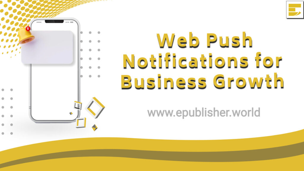 Web Push Notifications for Business Growth