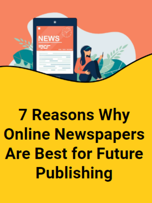 7 Reasons Why Online Newspapers Are Best for Future Publishing